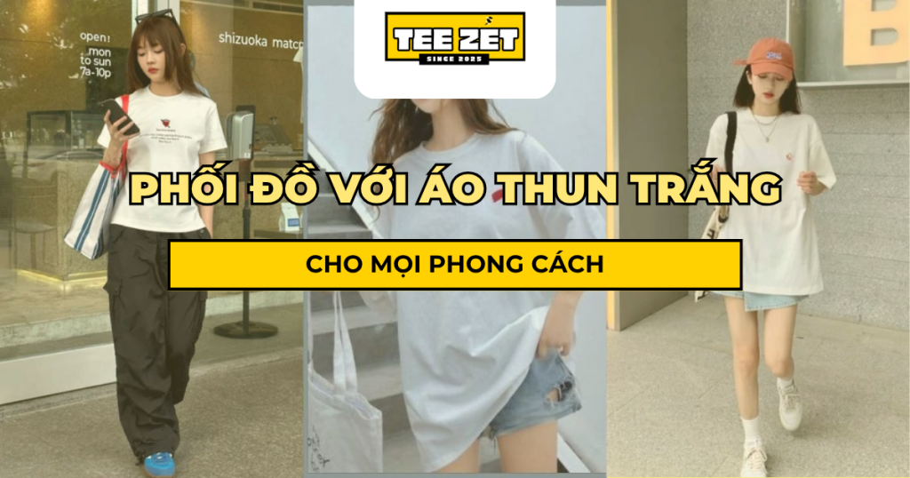 Phối đồ với áo thun trắng