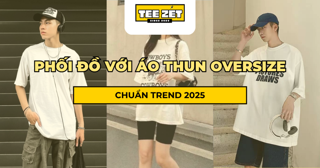 Cách Phối Đồ Với Áo Thun Oversize
